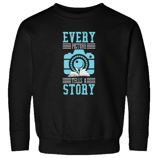 Every Picture Tells A Story Book Camera Lens Photography Sweatshirts