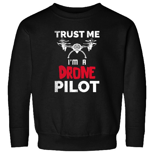 Drone Trust Me Drone Pilot Quadcopter Race FPV Race Pilot Sweatshirts