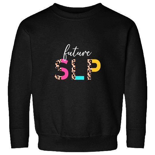 Future SLP Student Speech Language Pathologist In Progress Sweatshirts