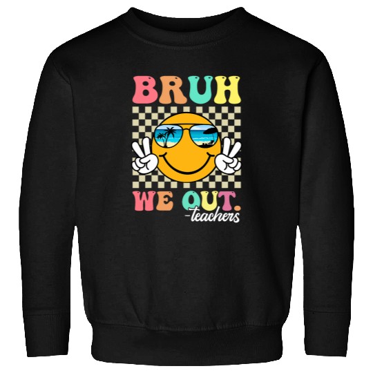 Retro End Of School Year Teacher Summer Bruh We Out Teachers Sweatshirts
