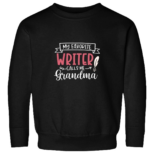 My Favorite Writer Calls Me Grandma Book Lover Books Pen Sweatshirts