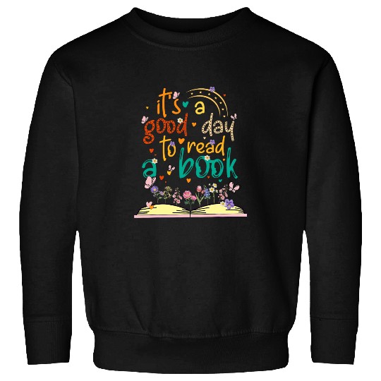 Its a good day to read a book Cool quote About literature Sweatshirts