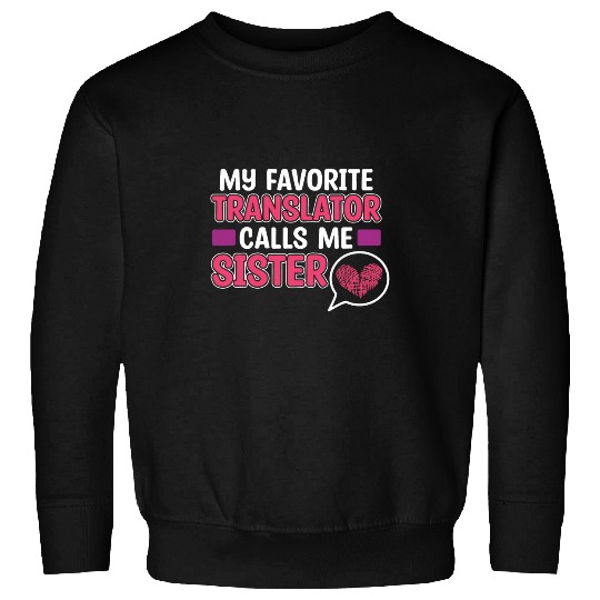 Translator Calls Me Sister Interpreter Polyglot Graphic Sweatshirts