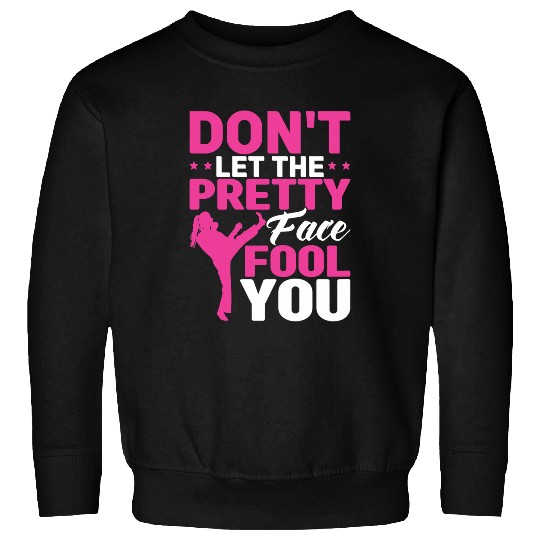 Womens Taekwondo Dont Let The Pretty Face Fool You Karate Lover Sweatshirts