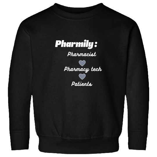 Pharmily Pharmacist pharmacy tech pharmacy student Sweatshirts