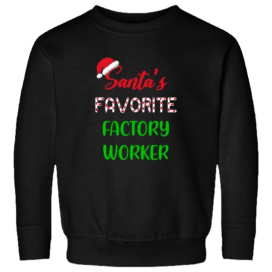 Santas Favorite Factory worker Gift Funny Chritsmas Pajama 7 Sweatshirts