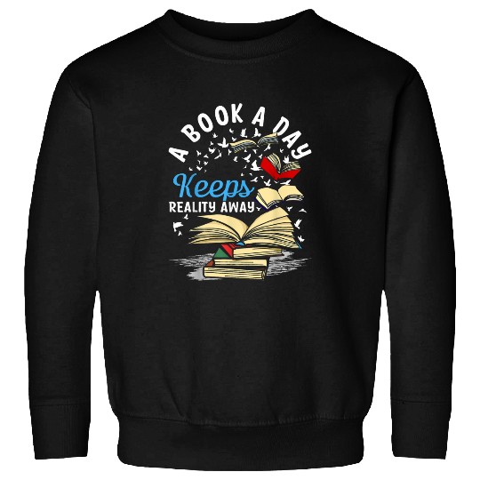 A Book A Day Keeps Reality Away Literature Reading 2 Sweatshirts