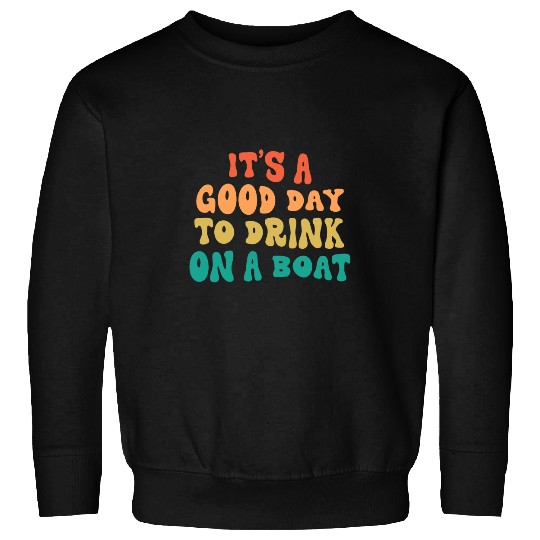 Its A Good Day To Drink On A Boat Tee Retro Colors Sweatshirts