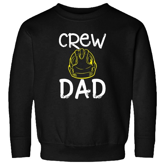 Crew Dad Construction Work Father Construction Site Worker 1 Sweatshirts