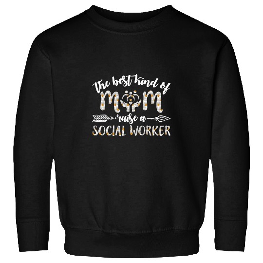 Womens The bests Kind Of Mom Raise A Social Worker Funny Mothers Day Sweatshirts