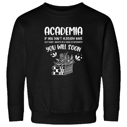 PhD Advisor College Professor Academia Academic Research Sweatshirts