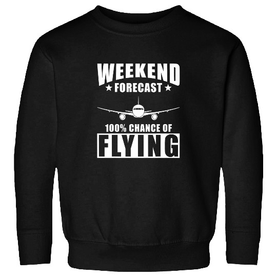 Pilot Saying Weekend Forecast 100 Chance of Flying Sweatshirts