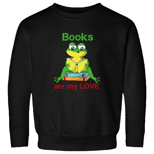 Books Are My Love Book Lovers Frog Reading Reading Sweatshirts