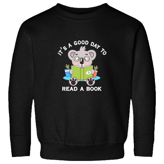 Its a Good Day to Read a Book Koala Bear Reading Book Sweatshirts