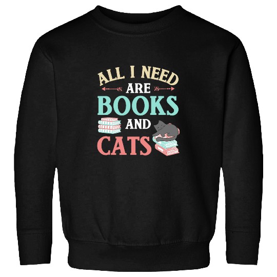 ALL I NEED ARE BOOKS CATS Funny Cat Mom Book Reading Lover Sweatshirts