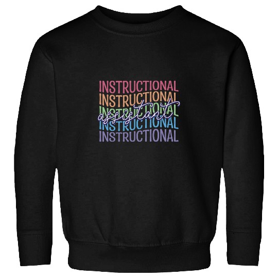 Instructional Assistant School Teacher Assistant 7 Sweatshirts