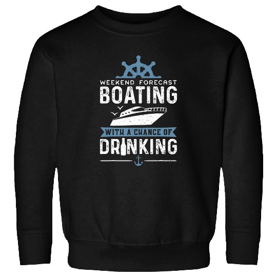 Captain Weekend Forecast Boating With A Chance Of Boating Sweatshirts