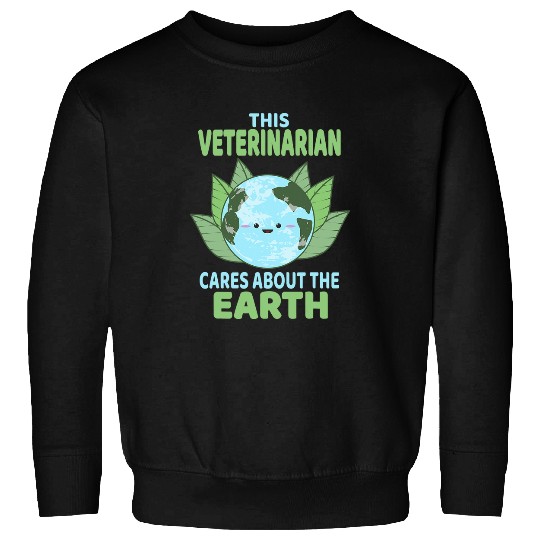 Veterinarian Earth Day Environmental Awareness Sweatshirts
