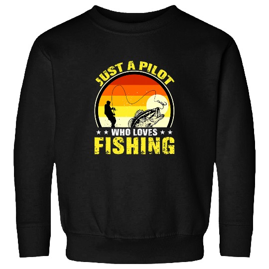 Retro Just A Pilot Who Loves Fishing Pilots Fisherman Sweatshirts