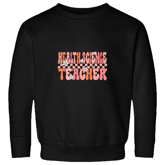 Groovy Health Science Teacher Women Retro Teacher Crew Sweatshirts