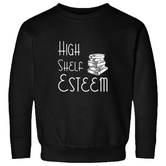 High Shelf Esteem Funny Book Club Reader Saying Sweatshirts