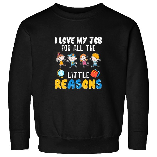 Groovy I Love My Job For All The Little Reasons Teacher Sweatshirts