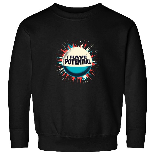 I Have Potential Funny Energy Physics Student Sports Ball Sweatshirts