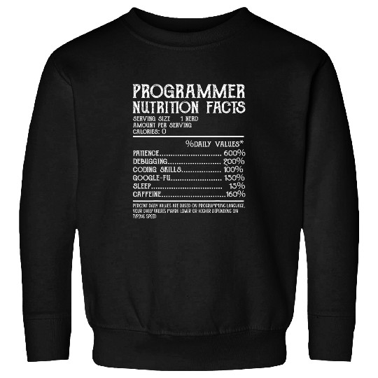 Funny Programmer Programmer Nutrition Facts Sweatshirts