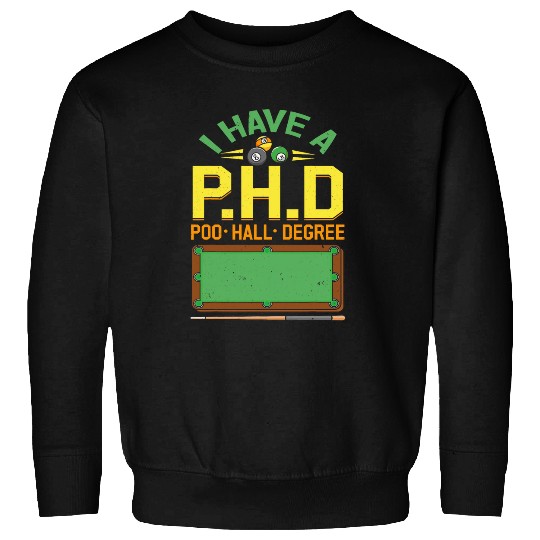I Have PHD Pool Hall Degree Funny Pool Player Billiard Sweatshirts