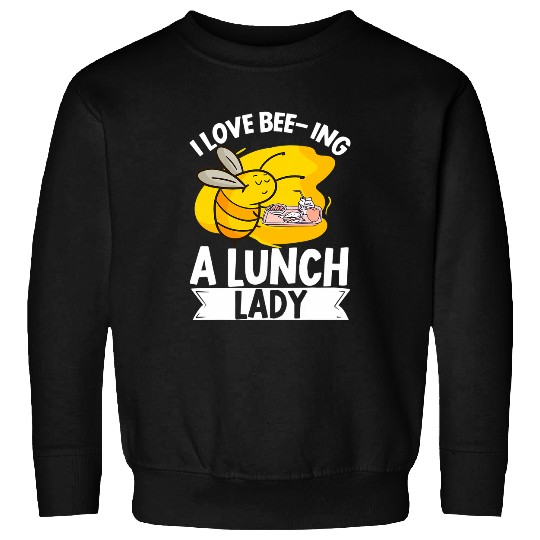 School Cafeteria Worker Lunch Lady Honey Bees I Love Bee 1 Sweatshirts