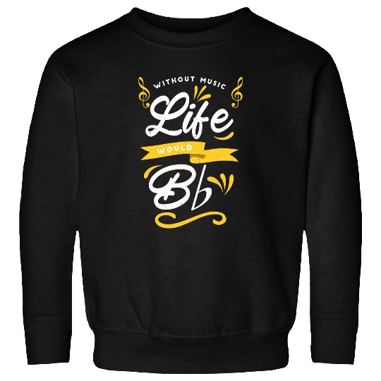 Music Teacher Professor Without Music Life Would B Flat Sweatshirts