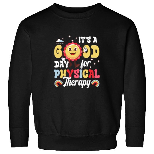 It A GoodDay For Physical Therapy Physical Therapist PT Sweatshirts