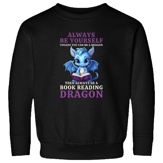 Always Be Yourself For Nerds Book Reading Blue Dragon Sweatshirts