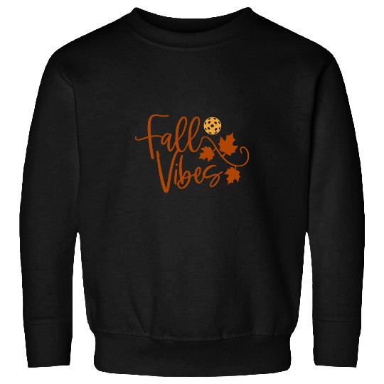 Fall Vibes Pickleball I Sweatshirts