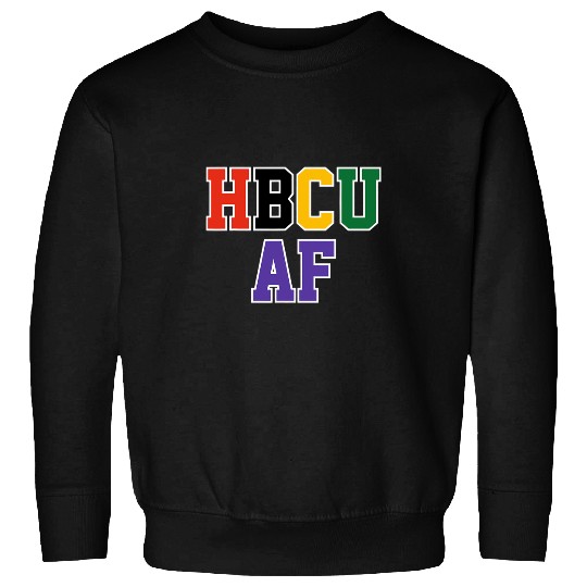 Historically Black College and University Student HBCU AF Sweatshirts
