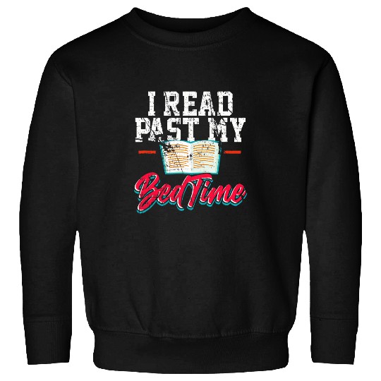 Funny Book Lover Joke I Read Past My Bedtime Literature Gift Sweatshirts