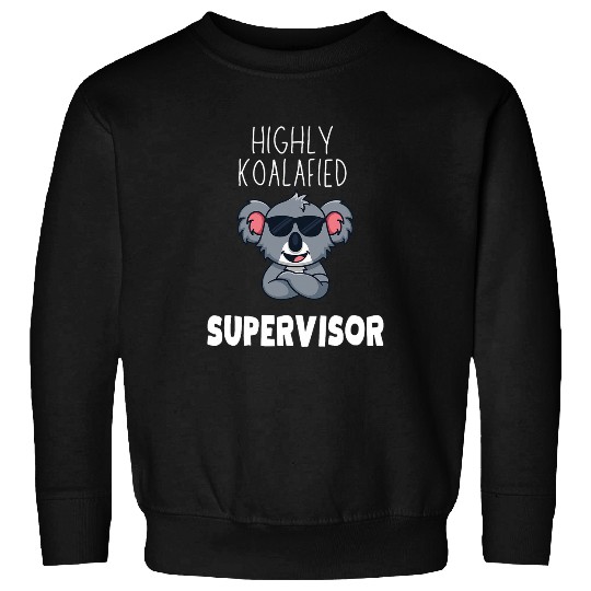 Highly Koalafied Supervisor Koala Lover Sweatshirts