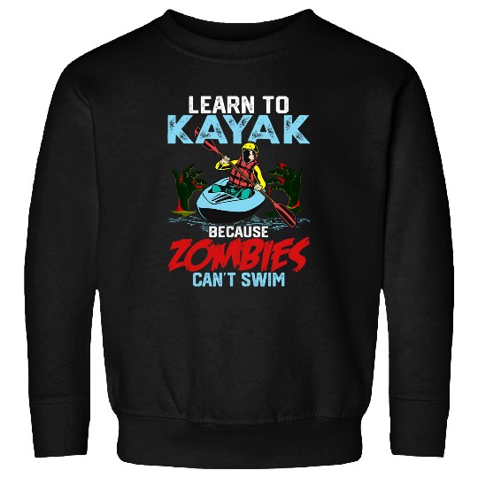 Learn To Kayak Because Zombies Cant Swim Funny Rowing 2 Sweatshirts