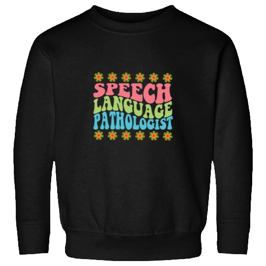 Speech Language Pathology Pathologist SLP Speech Therapist 4 Sweatshirts