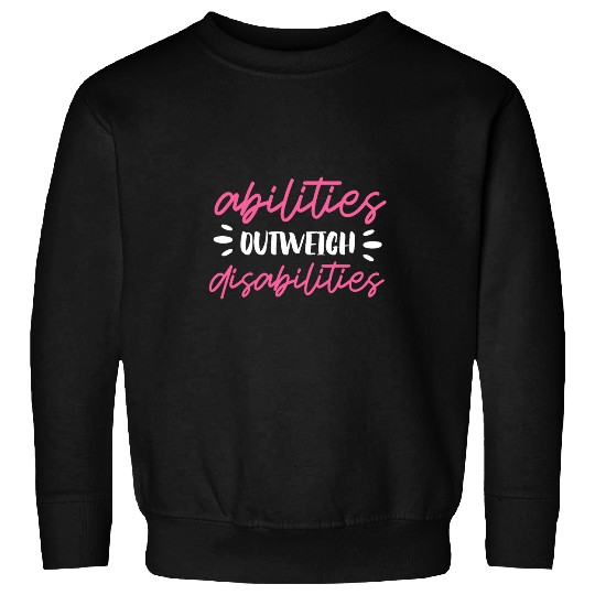 SPED Teacher Abilities Outweigh Disabilities Awareness Sweatshirts