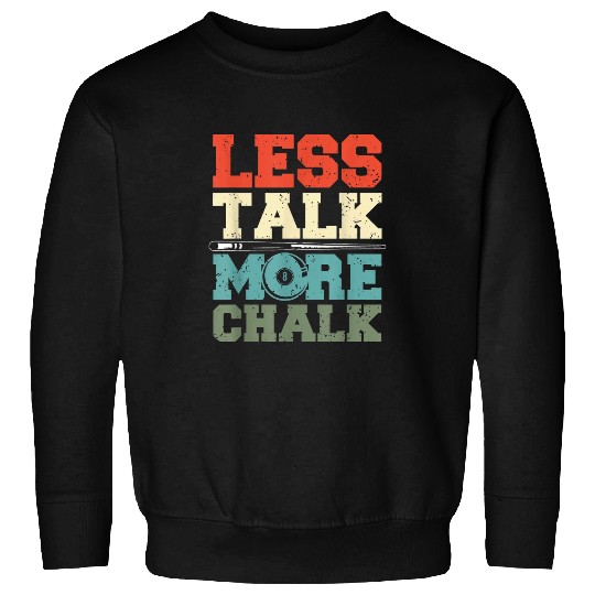 Less Talk More Chalk Funny Billiard 8 Ball Pool Player Sweatshirts