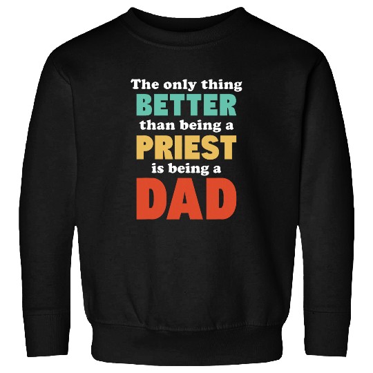 Im A Dad and Priest Funny Fatherhood Religious Sweatshirts