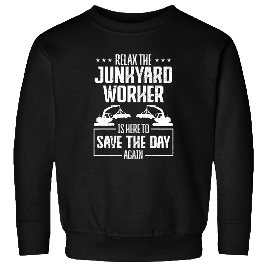Scrapyard To save the day again Junkyard Worker Sweatshirts