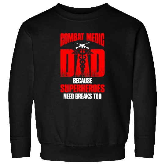 Mens Combat Medic Dad Because superheroes need breaks too 1 Sweatshirts