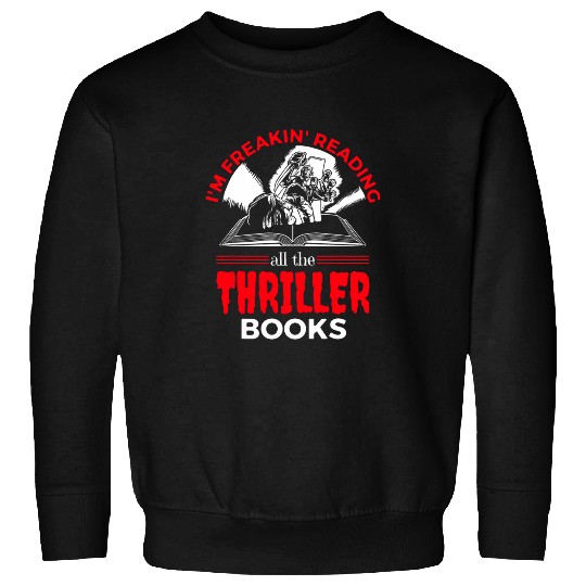 I am Freakin reading Thriller book lover Sweatshirts