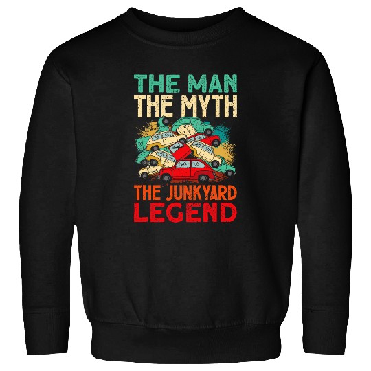 Scrapyard The Man The Myth Legend Junkyard Worker Sweatshirts