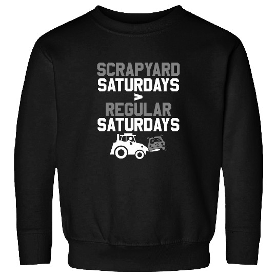 Scrapyard Saturdays Regular Saturdays Junkyard Scrapper Sweatshirts