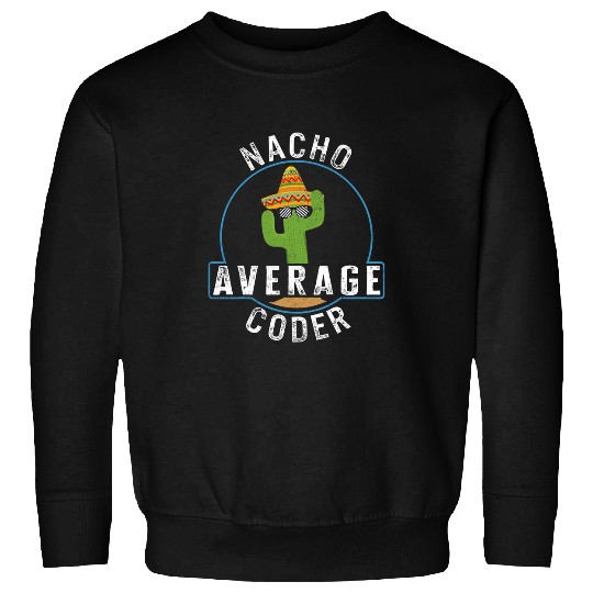 Programmer Nacho Average Coder Computer Programs Funny Codi Sweatshirts