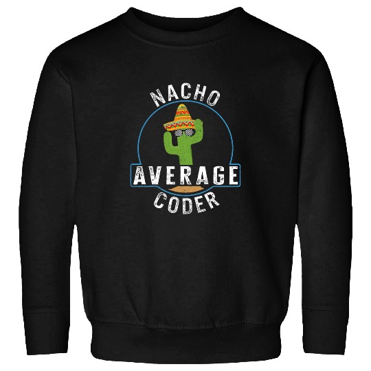 Programmer Nacho Average Coder Computer Programs Funny Codi Sweatshirts