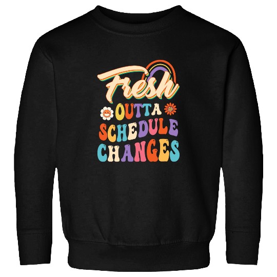 Fresh Outta Schedule Changes School Counselor Back To School Sweatshirts